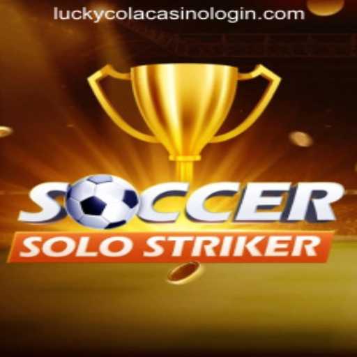 SoccerSoloStriker and LUCKYCOLA CASINO LOGIN: Exploring the Game Phenomenon
